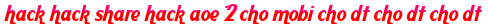 hack hack share hack aoe 2 cho mobi cho dt cho dt cho dt moi
